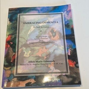 “Embracing Dementia, A Call to Love,”